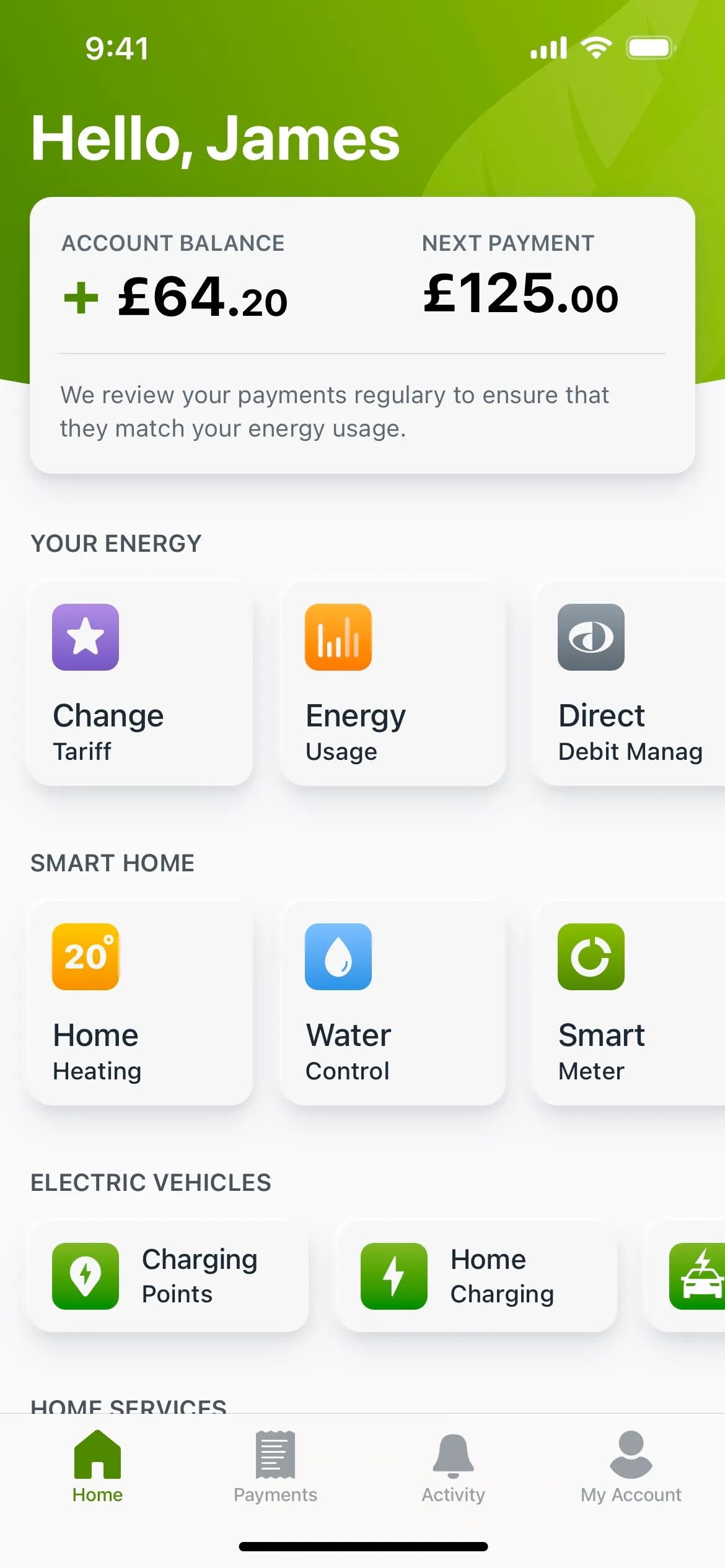 Image of a utilities mobile app's home screen displaying a personalized greeting 'Hello, James' at the top. The screen features an account summary with a positive balance of £64.20 and a 'Next Payment' due of £125.00, along with a note about regular reviews to match payments with energy usage. Below, sections are divided into 'Your Energy' with options like 'Change Tariff', 'Energy Usage', and 'Direct Debit Manag'; 'Smart Home' with controls for 'Home Heating', 'Water Control', and 'Smart Meter'; and 'Electric Vehicles' offering 'Charging Points' and 'Home Charging' options. The interface is clean with icons and labels for each function, and the bottom navigation bar includes 'Home', 'Payments', 'Activity', and 'My Account'.